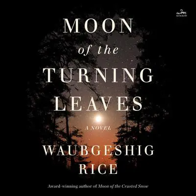 Moon of the Turning Leaves: A Novel Audibook, by Waubgeshig Rice