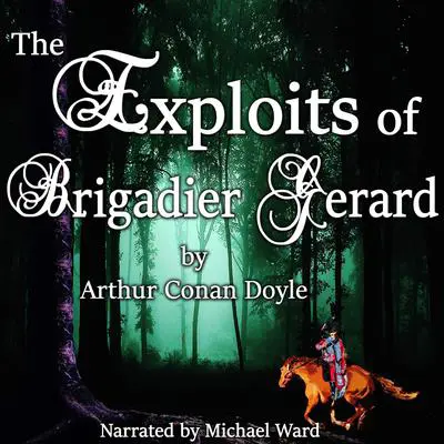 The Exploits of Brigadier Gerard Audibook, by Arthur Conan Doyle