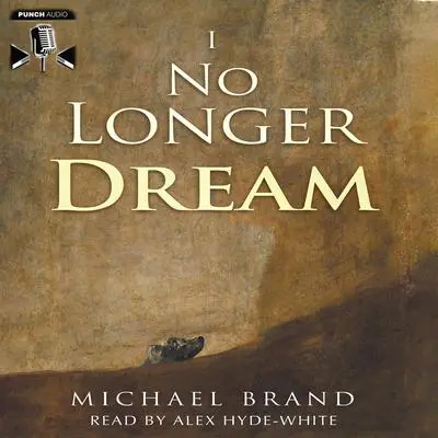I No Longer Dream Audibook, by Michael Brand