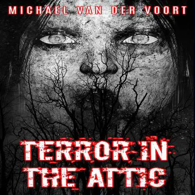 Terror In The Attic Audibook, by Michael van der Voort