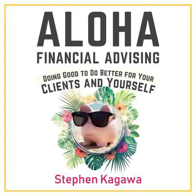 Aloha Financial Advising Audibook, by Stephen Kagawa