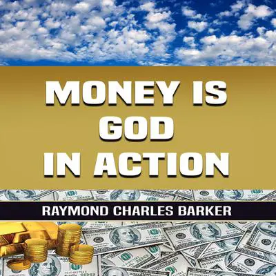 Money Is God in Action Audibook, by Raymond Charles Barker