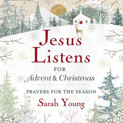 Jesus Listens--for Advent and Christmas, with Full Scriptures: Prayers for the Season (A 40-Day Devotional) Audibook, by Sarah Young