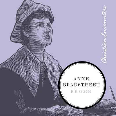 Anne Bradstreet Audibook, by D.B. Kellogg