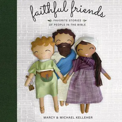 Faithful Friends: Favorite Stories of People in the Bible Audibook, by Marcy Kelleher