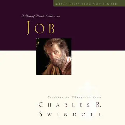 Great Lives: Job: A Man of Heroic Endurance Audibook, by Charles R. Swindoll