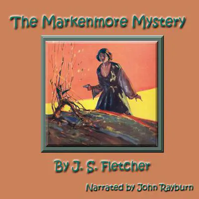 The Markenmore Mystery Audibook, by J. S. Fletcher