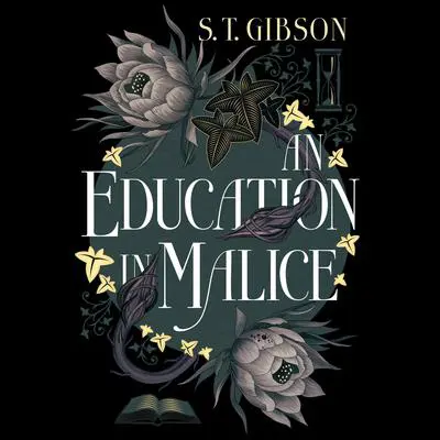 An Education in Malice Audibook, by S.T. Gibson