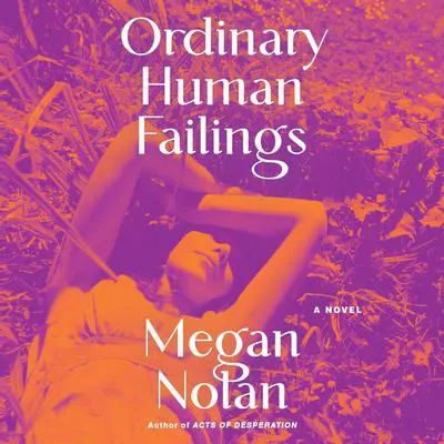 Ordinary Human Failings: A Novel Audibook, by Megan Nolan