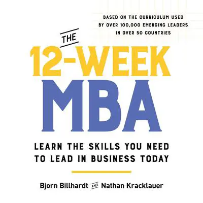 The 12-Week MBA: Learn the Skills You Need to Lead in Business Today Audibook, by Bjorn Billhardt