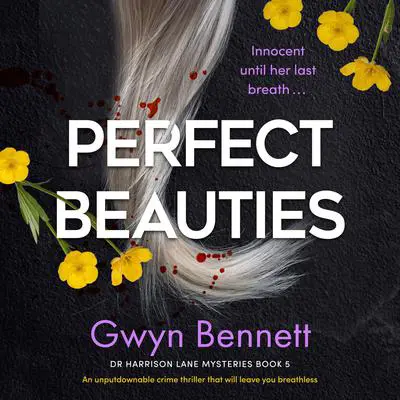 Perfect Beauties: An unputdownable crime thriller that will leave you breathless Audibook, by Gwyn Bennett