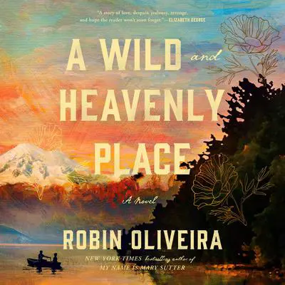 A Wild and Heavenly Place Audibook, by Robin Oliveira