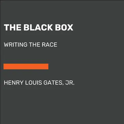The Black Box: Writing the Race Audibook, by Henry Louis Gates