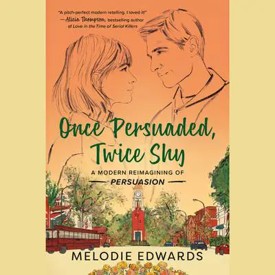 Once Persuaded, Twice Shy: A Modern Reimagining of Persuasion Audibook, by Melodie Edwards