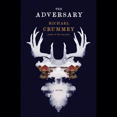 The Adversary: A Novel Audibook, by Michael Crummey