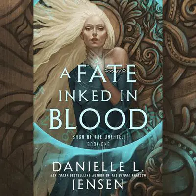 A Fate Inked in Blood: Book One of the Saga of the Unfated Audibook, by Danielle L. Jensen