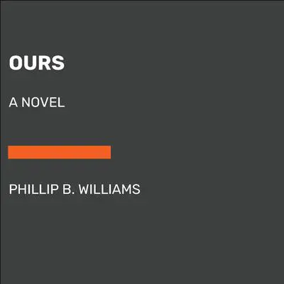 Ours: A Novel Audibook, by Phillip B. Williams