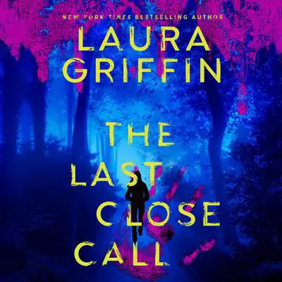 The Last Close Call Audibook, by Laura Griffin