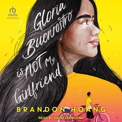 Gloria Buenrostro Is Not My Girlfriend Audibook, by Brandon Hoàng