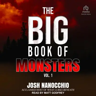 The Big Book of Monsters: Volume 1 Audibook, by Josh Nanocchio
