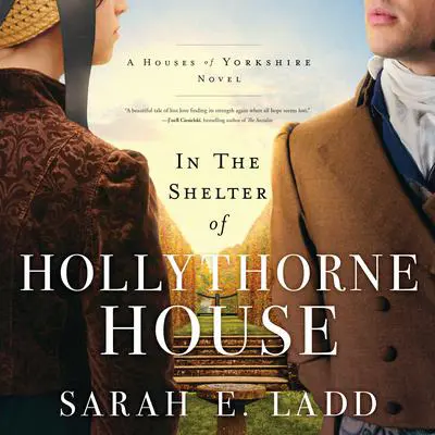 In the Shelter of Hollythorne House Audibook, by Sarah E. Ladd
