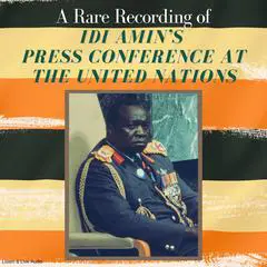 A Rare Recording of Idi Amin’s Press Conference At The United Nations Audibook, by Idi Amin