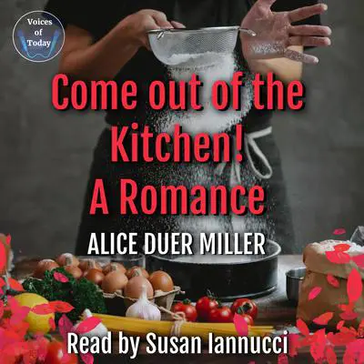Come Out of the Kitchen!: A Romance Audibook, by Alice Duer Miller