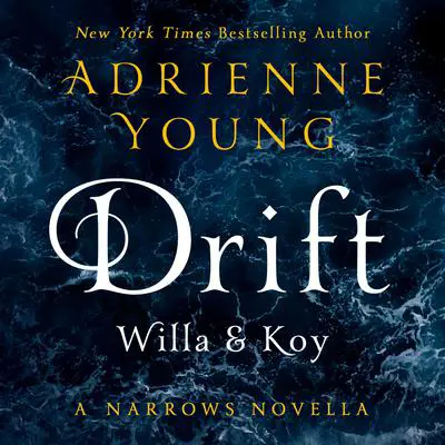 Drift: Willa & Koy: A Narrows Novella Audibook, by Adrienne Young