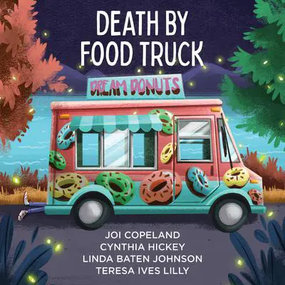 Death by Food Truck: 4 Cozy Culinary Mysteries Audibook, by Cynthia Hickey