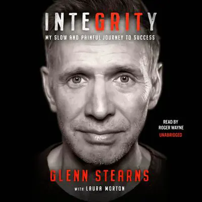 InteGRITy: My Slow and Painful Journey to Success Audibook, by Glenn Stearns