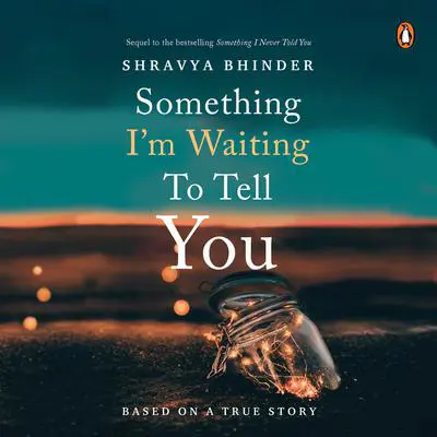 Something I'm Waiting to Tell You Audibook, by Shravya Bhinder