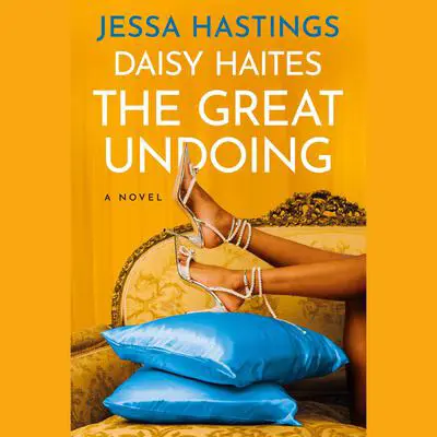 Daisy Haites: The Great Undoing Audibook, by Jessa Hastings