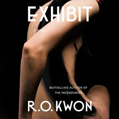 Exhibit: A Novel Audibook, by R. O. Kwon