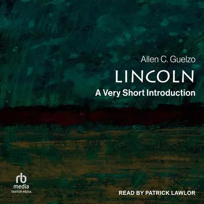 Lincoln: A Very Short Introduction Audibook, by Allen C. Guelzo