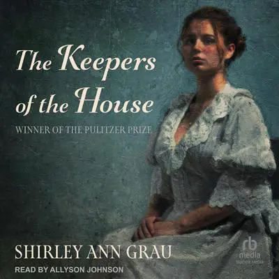 The Keepers of the House Audibook, by Shirley Ann Grau
