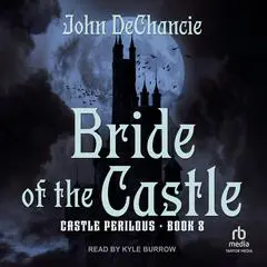 Bride of the Castle Audibook, by John DeChancie