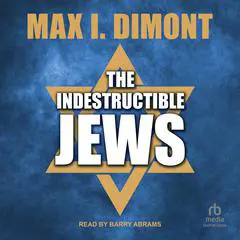 The Indestructible Jews Audibook, by Max I. Dimont