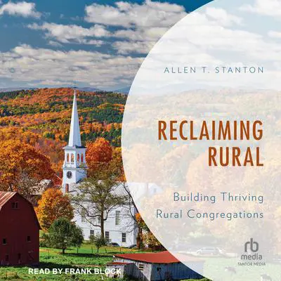Reclaiming Rural: Building Thriving Rural Congregations Audibook, by Allen Stanton