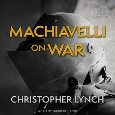 Machiavelli on War Audibook, by Christopher Lynch