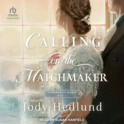 Calling on the Matchmaker Audibook, by Jody Hedlund