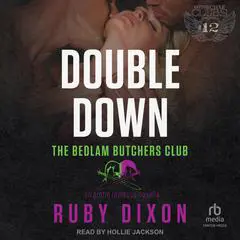 Double Down: A Bedlam Butchers MC Romance Audibook, by Ruby Dixon