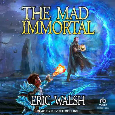 The Mad Immortal: A LitRPG/Progression Fantasy Series Audibook, by Eric Walsh