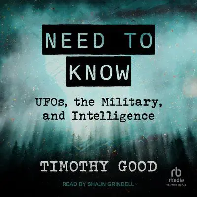 Need to Know: UFOs, the Military, and Intelligence Audibook, by Timothy Good