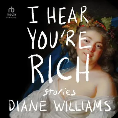 I Hear You're Rich Audibook, by Diane Williams