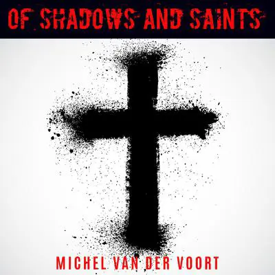 Of Shadows And Saints Audibook, by Michael van der Voort