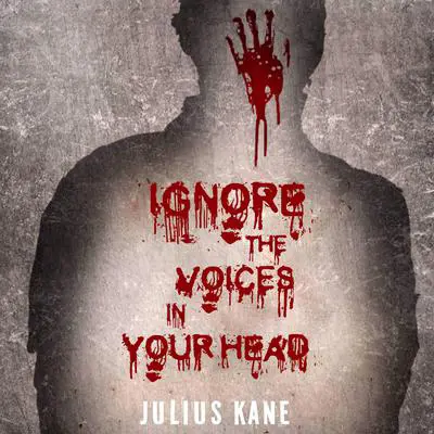 Ignore The Voices In Your Head Audibook, by Julius Kane