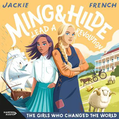 Ming and Hilde Lead a Revolution (The Girls Who Changed the World, #3) Audibook, by Jackie French