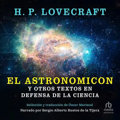 El Astronomicon y otros textos en defensa de la ciencia Audibook, by H. P. Lovecraft