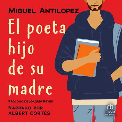 El poeta hijo de su madre Audibook, by Miguel Antilopez