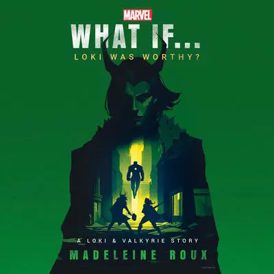 Marvel: What If...Loki Was Worthy? (A Loki & Valkyrie Story) Audibook, by Madeleine Roux